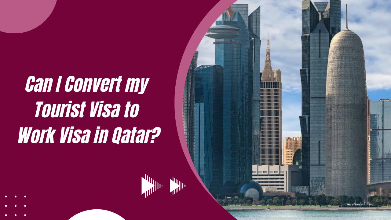 Can I Convert my Tourist Visa to Work Visa in Qatar?