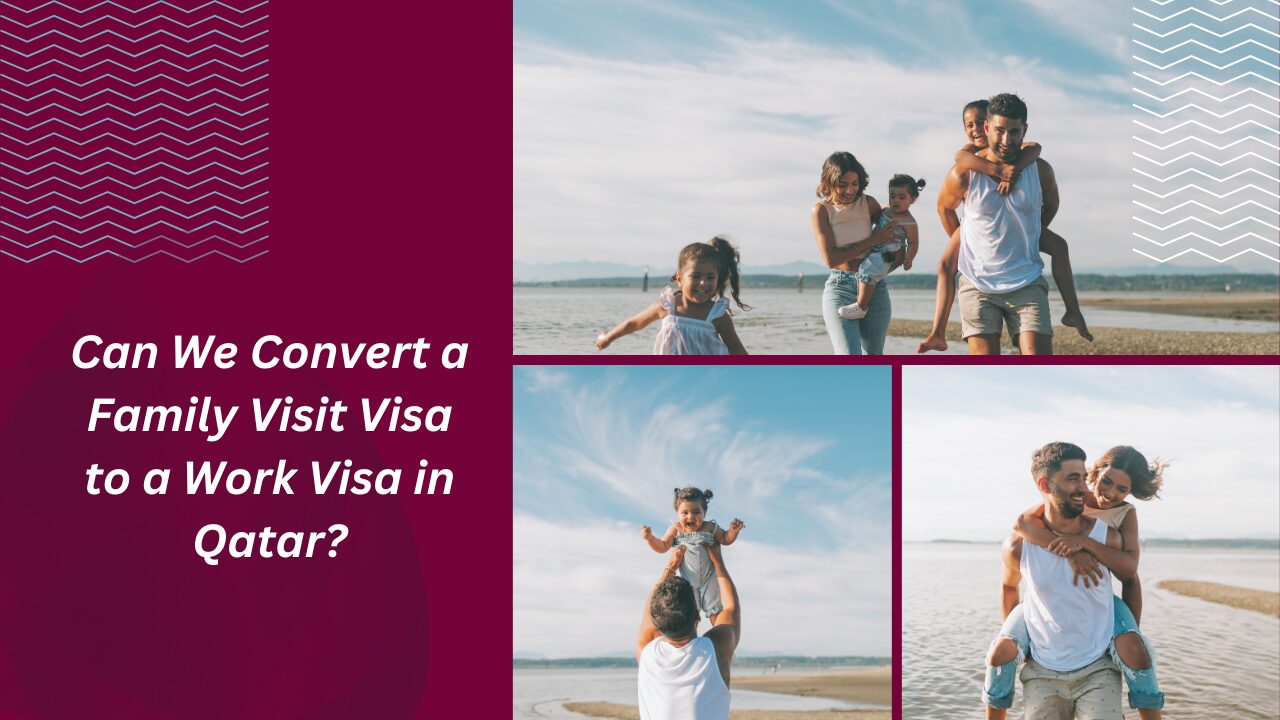 Can We Convert a Family Visit Visa to a Work Visa in Qatar?