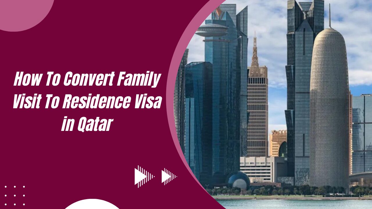 How To Convert Family Visit To Residence Visa in Qatar