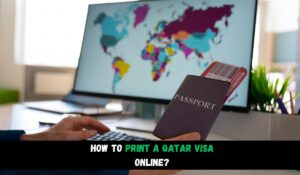 How to Print a Qatar Visa Online?