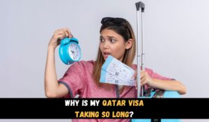 Why is My Qatar Visa Taking so Long?